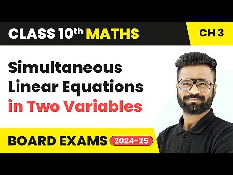 Simultaneous Linear Equations in Two Variables | Class 10 Maths Chapter 3 | CBSE 2025-26