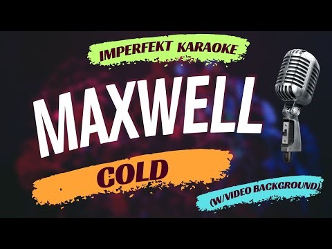 Maxwell karaoke - Cold (w/video background)