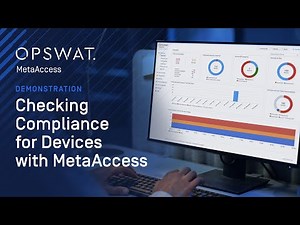 How MetaDefender Access Ensures Device Compliance with Real-Time Security | OPSWAT Demo