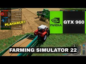 FARMING SIMULATOR 22 in GTX 960 + i5 4570 🚜
