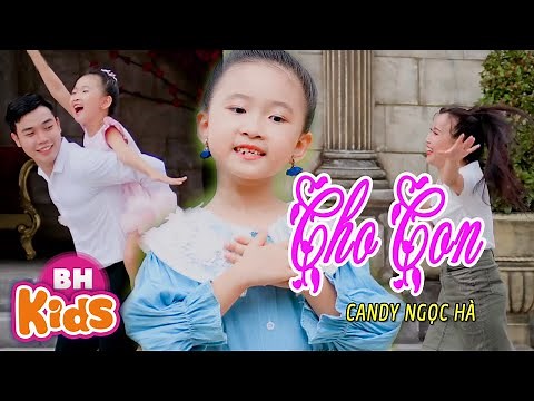 CHO CON ♫ Candy Ngọc Hà ♫ Ba sẽ là cánh chim đưa con đi thật xa [MV]