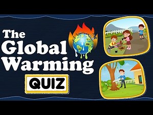 The Global Warming Quiz for Kids | Can You Make Earth-Friendly Choices to Beat Global Warming?