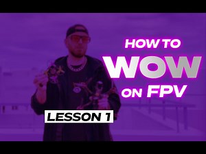 FPV Drone Course: From 0 to Freestyle | LESSON 1
