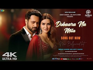 New Song 2025 | Dobara Na Mila | Imran Hashmi | Kriti Sanon | New Emotional Love Song | 4K Video