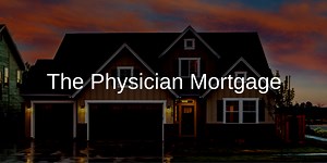 Physician Mortgage Loans 2026: 0% Down, No PMI Guide for Doctors
