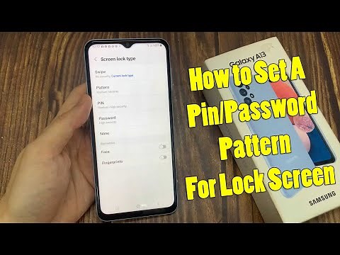Samsung Galaxy A13: How to Set A Pin/Password/Pattern For Lock Screen