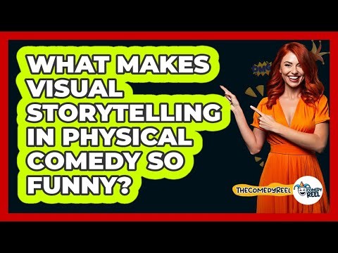 What Makes Visual Storytelling In Physical Comedy So Funny? - The Comedy Reel