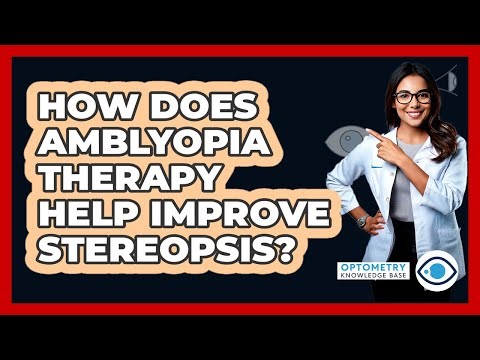 How Does Amblyopia Therapy Help Improve Stereopsis? - Optometry Knowledge Base