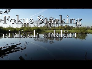 Fokus Stacking einfach erklärt (10 Minuten)