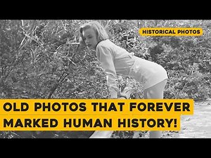 Old Photos That Forever Marked Human History! 31 Historical Photos