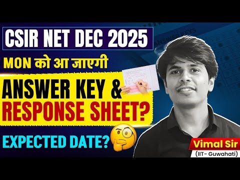 CSIR-NET DEC 2025 | Answer Key & Response Sheet? | Expected Date & Latest Update | Vimal Sir