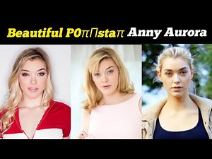 Famous and beautiful actress Anny Aurora | best actress Anny Aurora biography