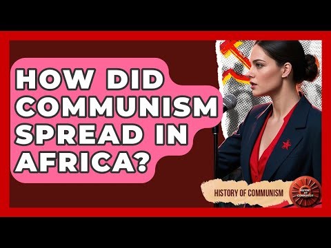 How Did Communism Spread In Africa? - History of Communism