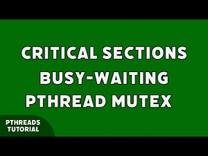 Critical Sections, Busy-Waiting, Pthread Mutex شرح