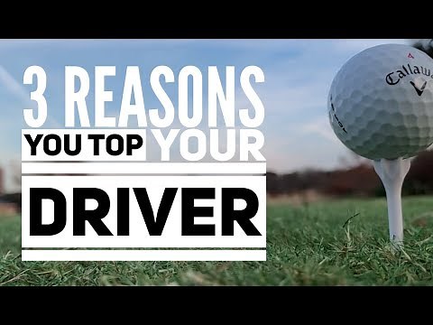 Three reasons you TOP your DRIVER!