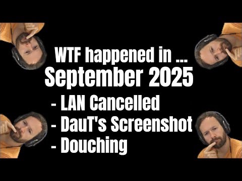 What happened in... September 2025: LAN Cancelled, DauT takes a screenshot