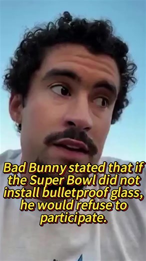 Bad Bunny stated that if the Super Bowl did not install bulletproof glass, he would refuse to participate.#usa #fyp #badbunny #grammy #superbowl