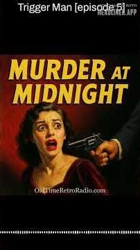 Trigger Man [episode 5] | Murder at Midnight | Old Time Radio