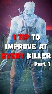 1 Tip To Improve At Every Killer in DBD (Part 1)