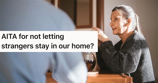 Her Husband Invites Strangers To Spend The Night At Their Home, But They’ve Talked About This Numerous Times And Doesn’t Feel Comfortable Having Them Stay