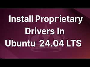 How To Install Proprietary Drivers In Ubuntu 24.04 LTS