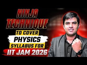 Ninja Technique to Cover Physics Syllabus for IIT JAM 2026
