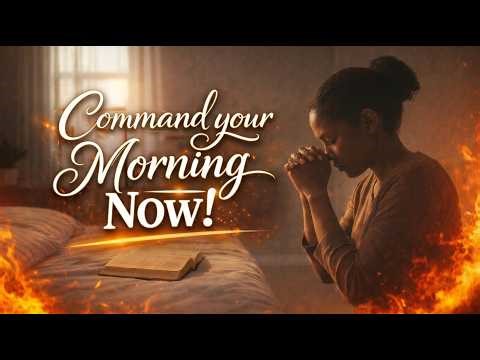 Command Your Morning | Powerful Morning Prayer to Take Authority Over Your Day