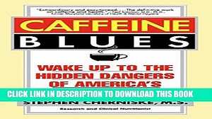 [PDF] Caffeine Blues: Wake Up to the Hidden Dangers of America s #1 Drug Full Collection