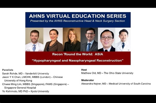 AHNS Virtual Education Series: Recon 'Round the World: ASIA “Hypopharyngeal and Nasopharyngeal Reconstruction”