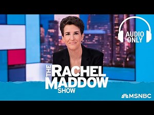 The Rachel Maddow Show - Sept. 22 | Audio Only