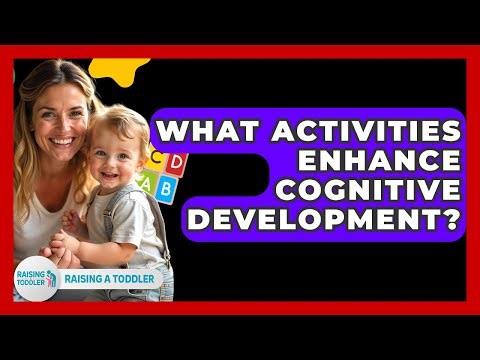 What Activities Enhance Cognitive Development? - Raising A Toddler