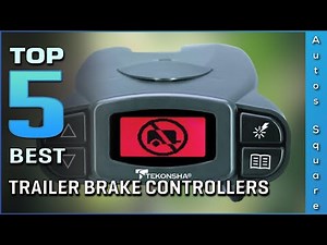 Top 5 Best Trailer Brake Controllers Review in 2026