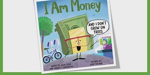 I Am Money (and I don't grow on trees.)