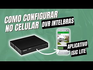Como configurar DVR INTELBRAS no celular APP ISIC LITE 2023