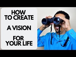 How to Create a Vision for Your Life - 7 Essentials