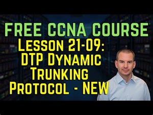 Free CCNA 200-301 Course 21-09: DTP Dynamic Trunking Protocol NEW