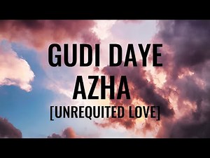 GUDI DAYE (UNREQUITED LOVE) -AZHA