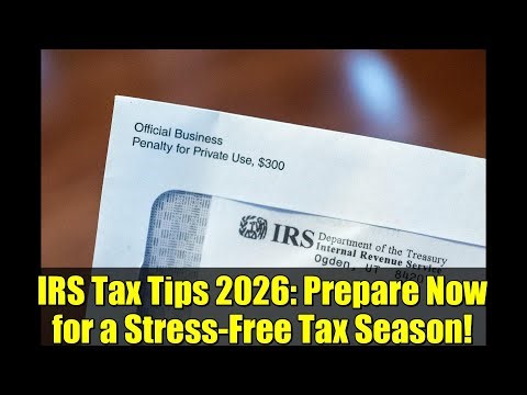 IRS Tax Tips 2026: Prepare Now for a Stress-Free Tax Season!