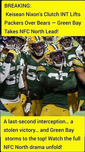 BREAKING: Keisean Nixon’s Clutch INT Lifts Packers Over Bears — Green Bay Takes NFC North Lead!
