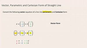 Straight Lines - Converting from Vector to Parametric to Cartesian form