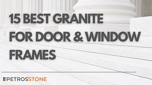 15 Ultimate Best Granites for Door and Window Frames | Prices