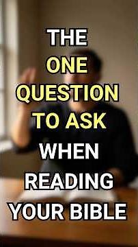Ask This One Question Every Time You Read Scripture