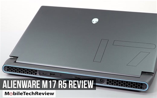 【笔记本测评】外星人Alienware M17 R5 游戏本测评｜MobileTechReview｜机翻中字