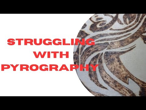 Wood burning/Pyrography Struggles