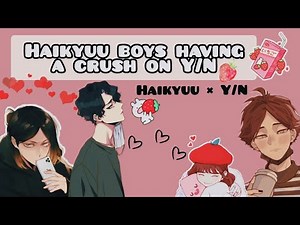 When they have a crush on Y/n [Haikyuu × Y/n]
