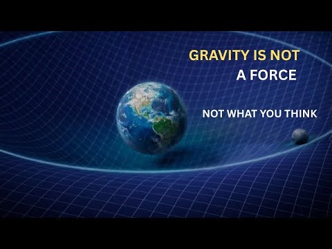 Gravity is Not a Force: What Everyone Gets Wrong About GRAVITY