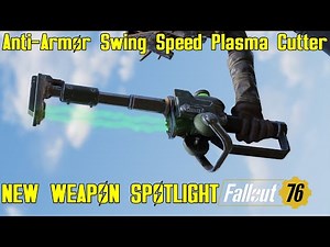 Fallout 76: New Weapon Spotlights: Anti-Armor Swing Speed Plasma Cutter