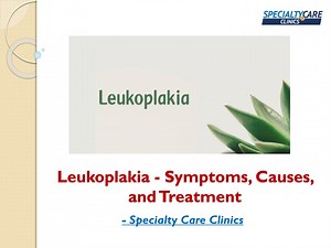 Leukoplakia - Symptoms, Causes, and Treatment - SlideServe