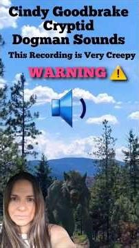Very Creepy Cryptid Dogman Recorded sounds by Cindy Goodbrake