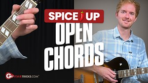 Spice Up Open Chords -  Guitar Tricks Blog